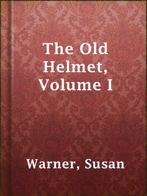 Title details for The Old Helmet, Volume I by Susan Warner - Available